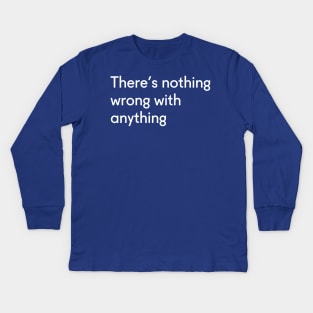 Nothing Wrong Kids Long Sleeve T-Shirt